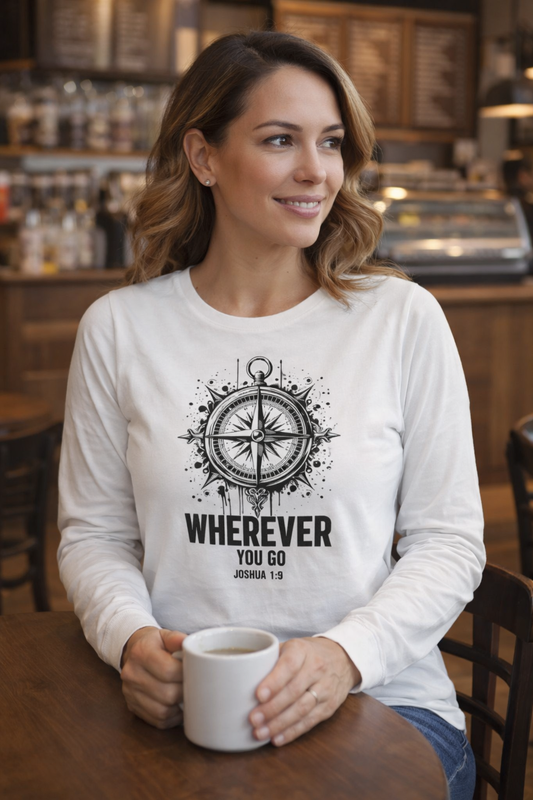 Wherever You Go | Joshua 1:9 Christian Long Sleeve Tee
